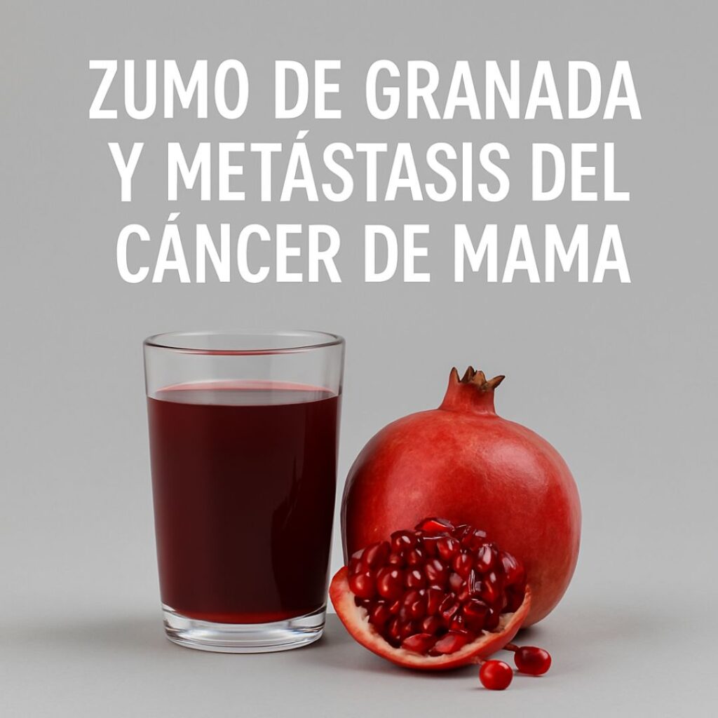 ZUMO DE GRANADA Y METÁSTASIS DEL CÁNCER DE MAMA